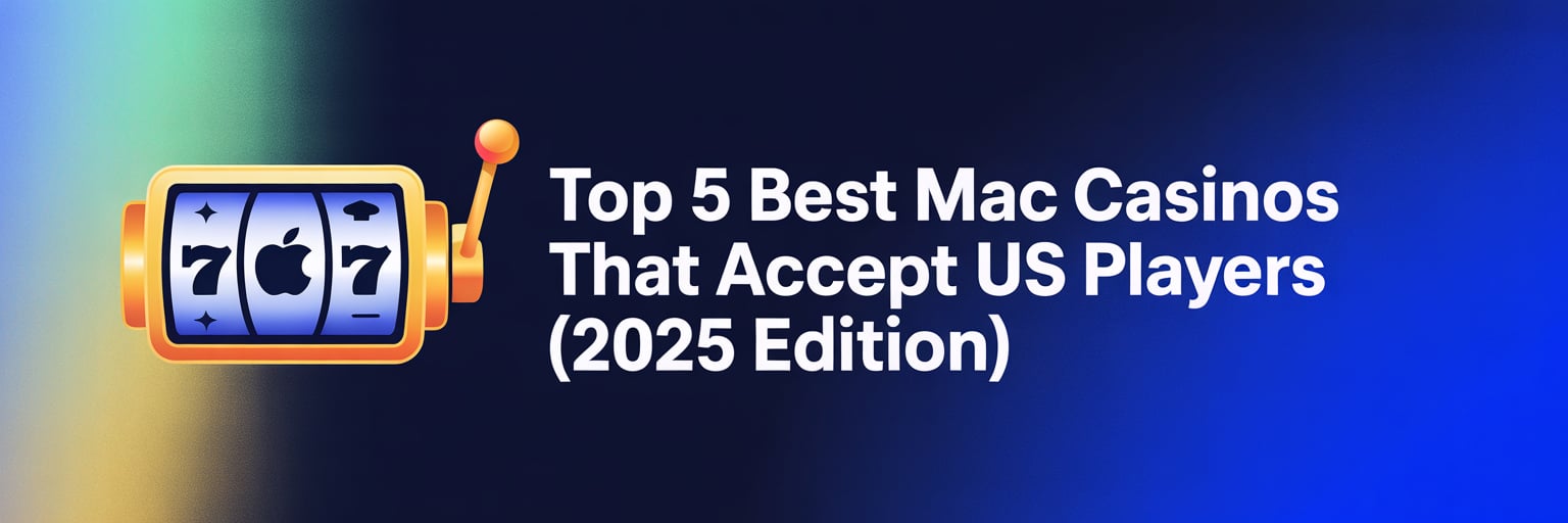 Top 5 Best Mac Casinos that accept US players (2025 Edition)